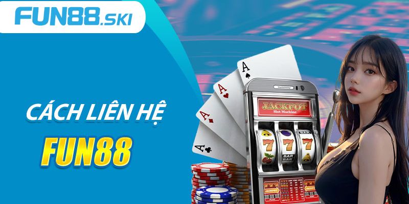 Muốn được giải đáp câu hỏi về fun88 nên liên hệ qua đâu?