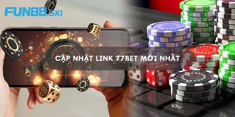 Link vào 77bet không bị chặn mới nhất